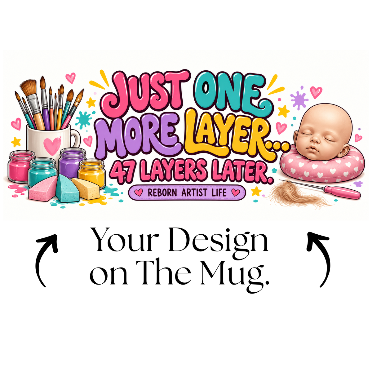 "Just One More Layer" Reborn Artist Mug