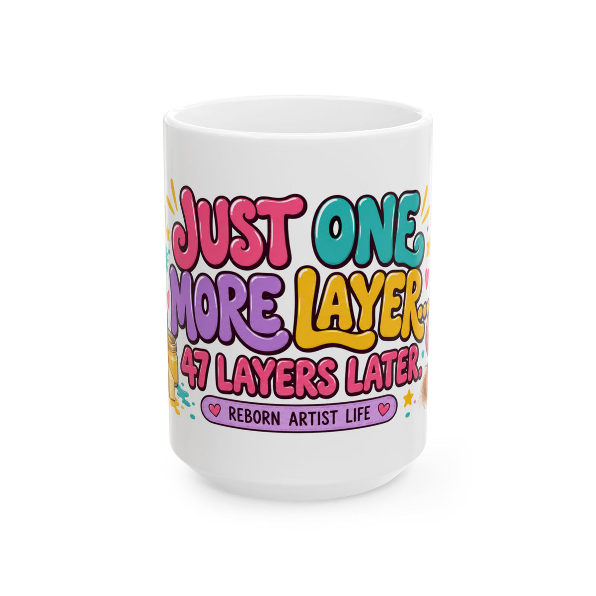 "Just One More Layer" Reborn Artist Mug