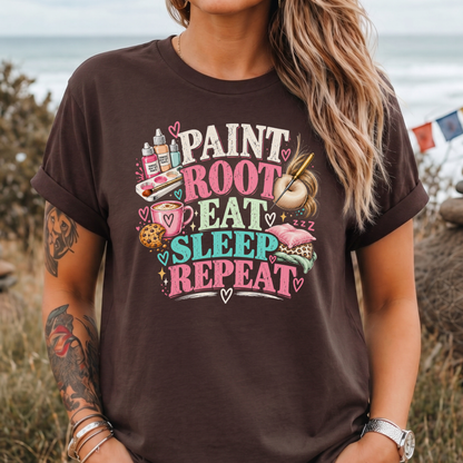 Paint, Root, Eat, Sleep, Repeat T-Shirt