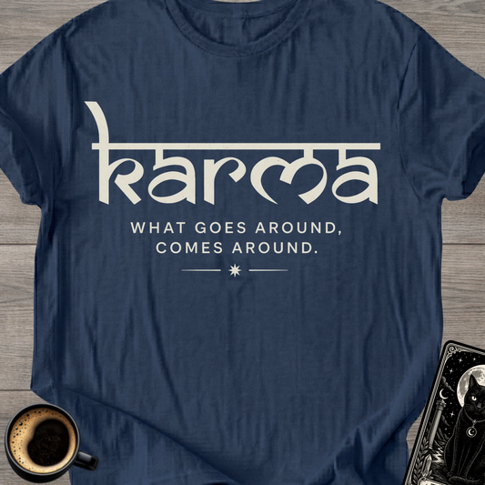 What Goes Around - Karma T-Shirt