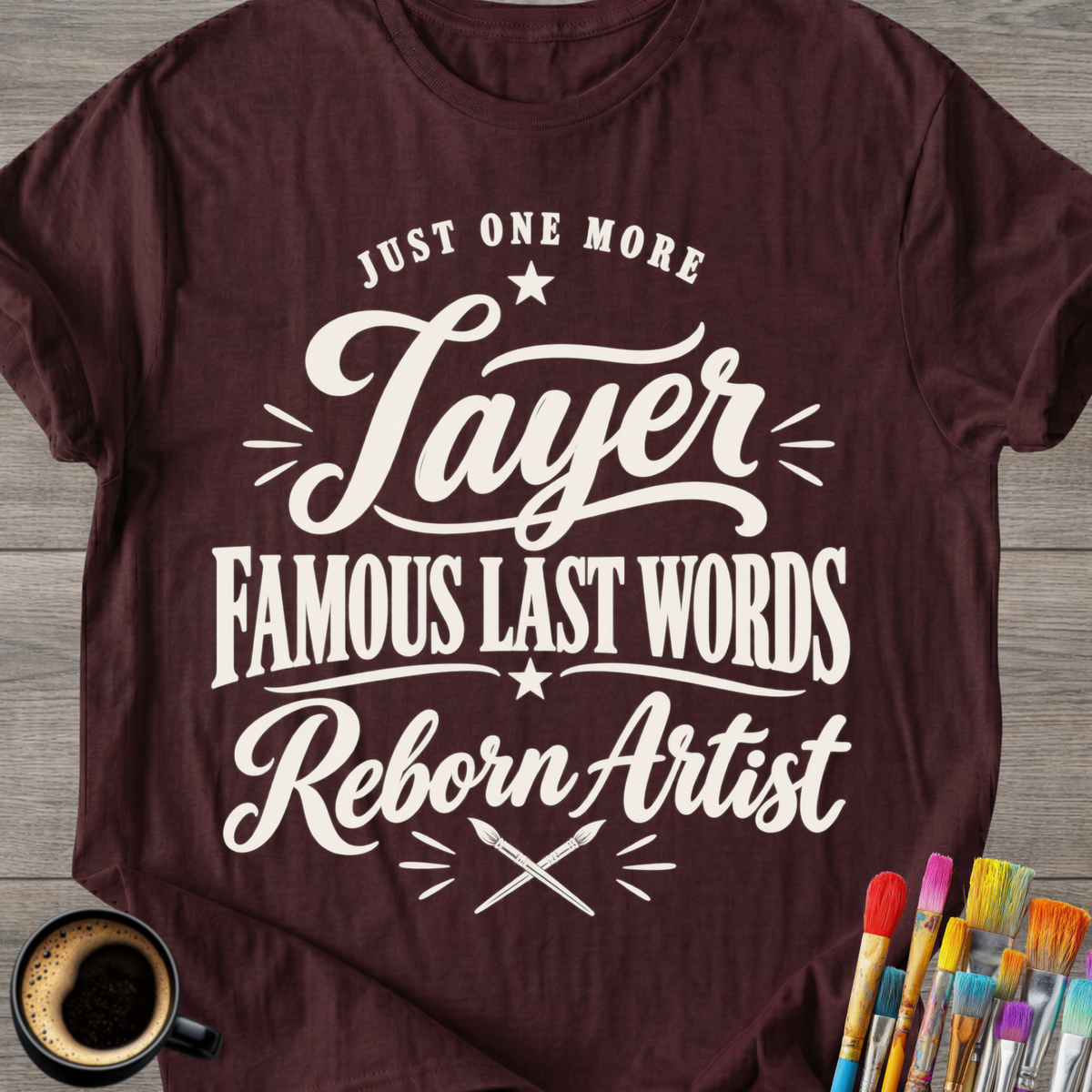 "Just One More Layer" Reborn Artist Tee