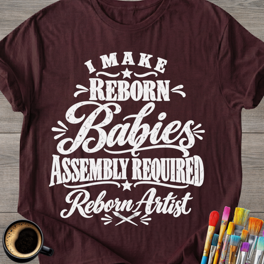 "Assembly Required" Reborn Artist T-Shirt