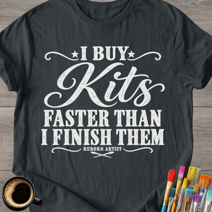I Buy Kits Faster Than I Finish Them T-Shirt