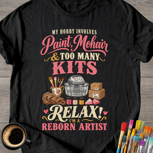 “Relax, I'm a Reborn Artist” T-Shirt