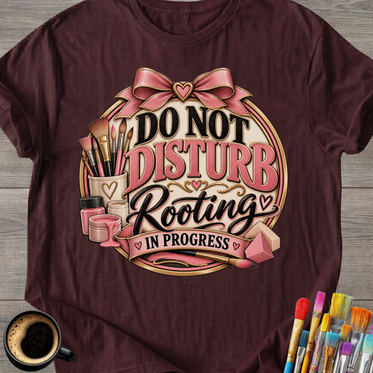 "Do Not Disturb, Rooting in Progress" T-Shirt