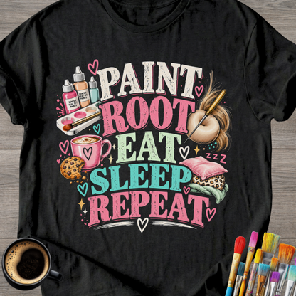 Paint, Root, Eat, Sleep, Repeat T-Shirt