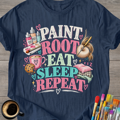 Paint, Root, Eat, Sleep, Repeat T-Shirt
