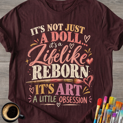 "It's Not Just a Doll, It's a Lifelike Reborn" T-Shirt