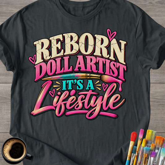 Reborn Doll Artist It’s a Lifestyle T-Shirt